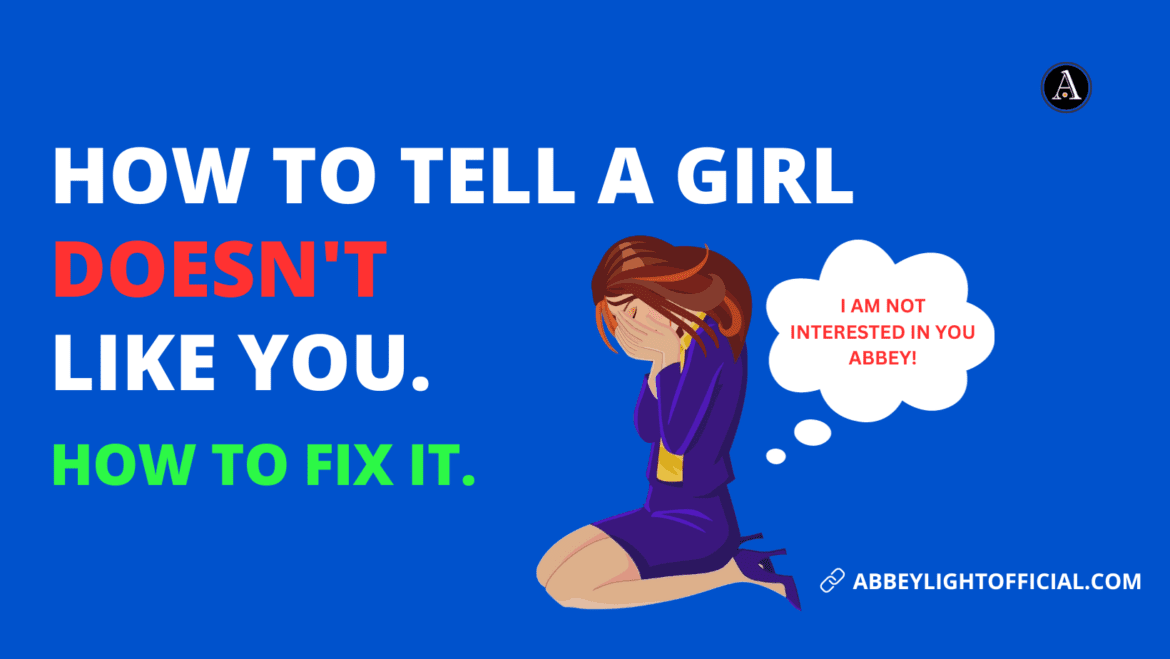 How to tell if a girl doesn’t like you How to tell if a girl doesn't like you