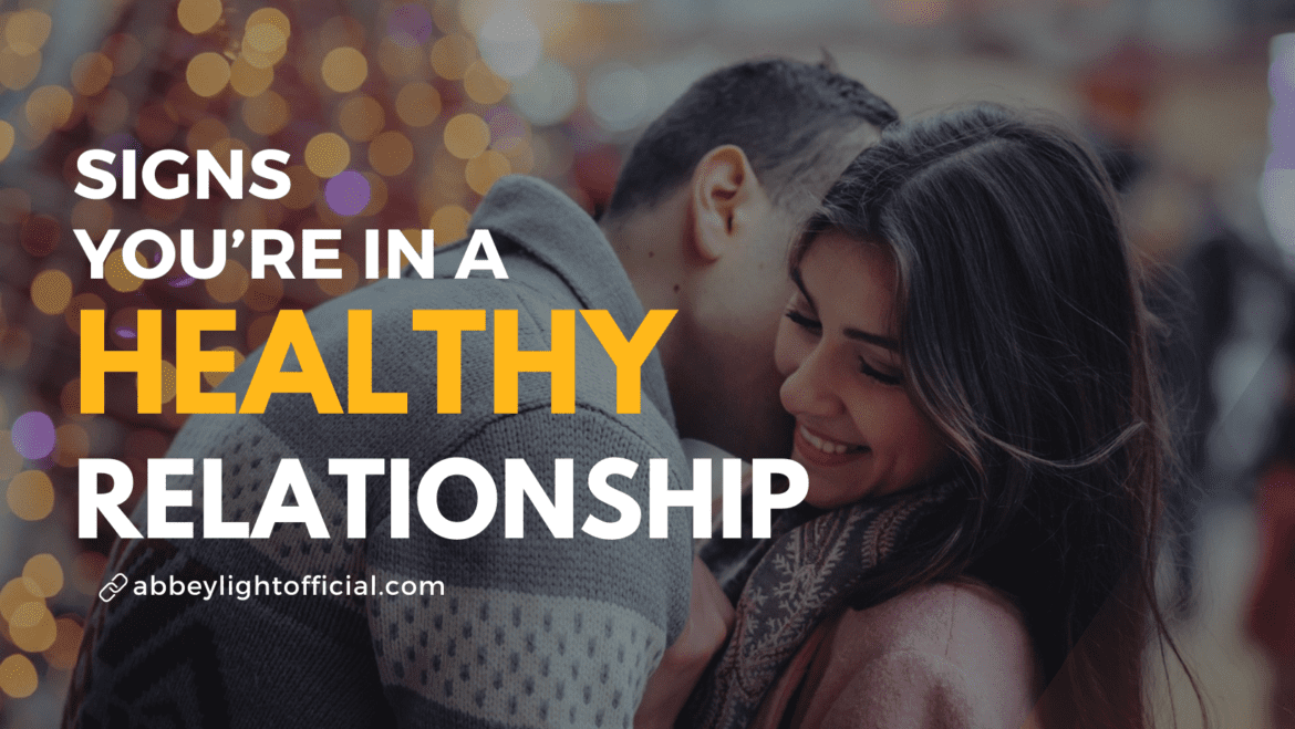 12 signs you are living in a healthy relationship 12 signs you are living in a healthy relationship