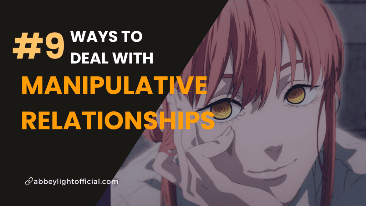 9 Ways to Deal with Manipulative Relationships