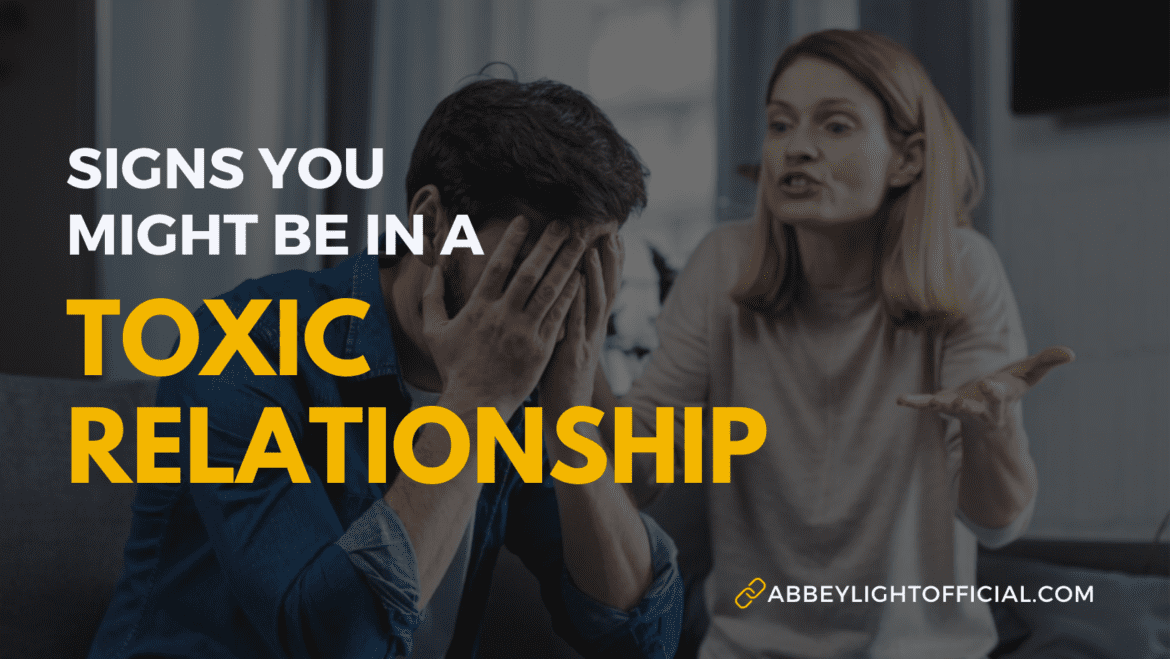 Signs of a toxic relationship Signs you might be in a toxic relationship