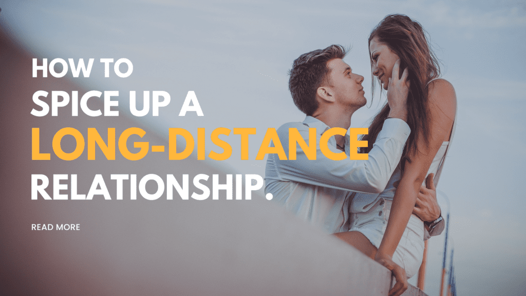 How to spice up long distance relationship