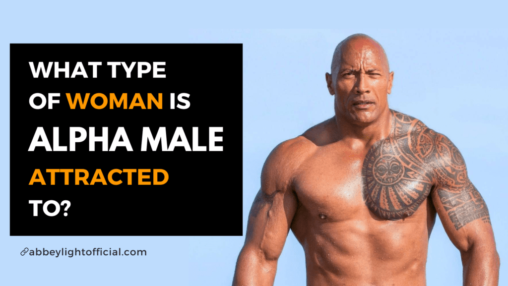What type of woman is an alpha male attracted to