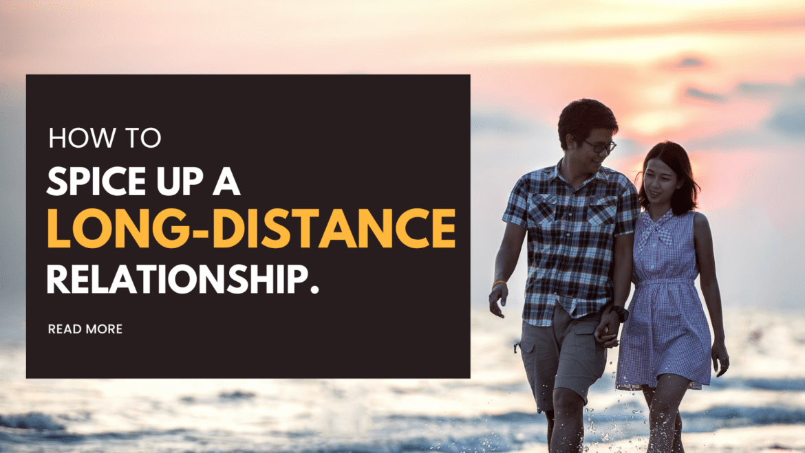 best ways to spice up long distance relationship best ways to spice up long distance relationship