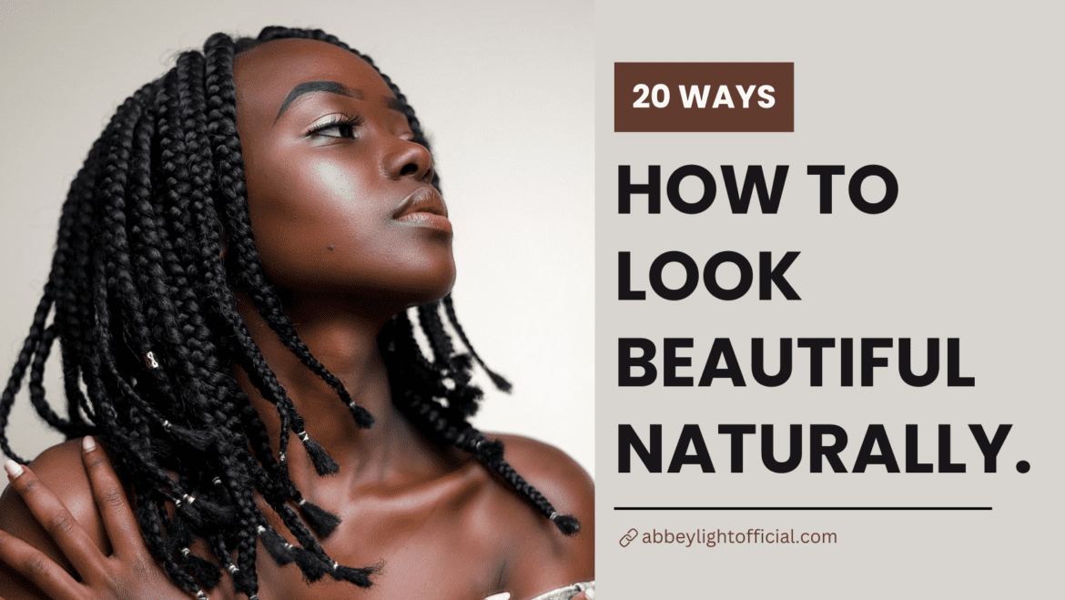 how to look beautiful naturally overnight how to look beautiful naturally and attractive