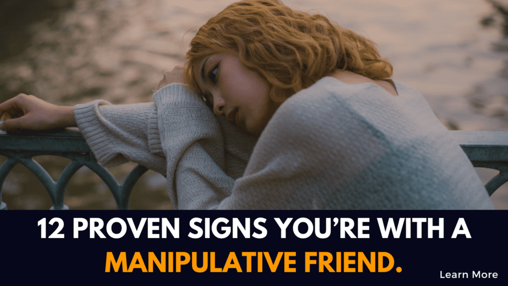 12 signs you're with a manipulative friend