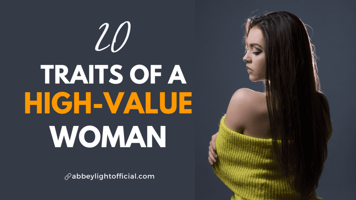 20 traits of a high-value woman high-value woman (20 traits and definition)
