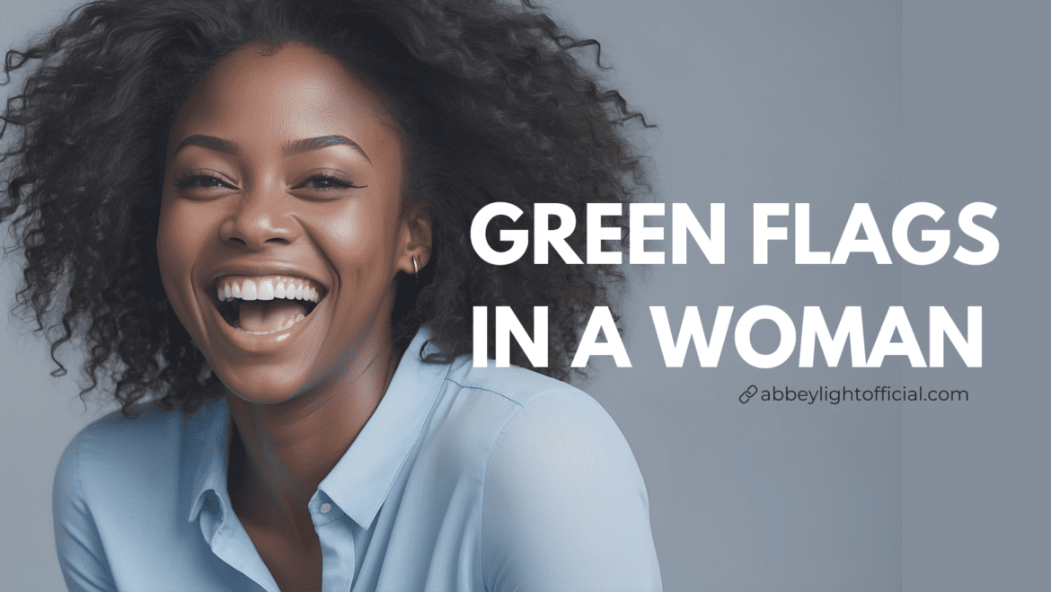 green flags in a woman 1 green flags in a woman