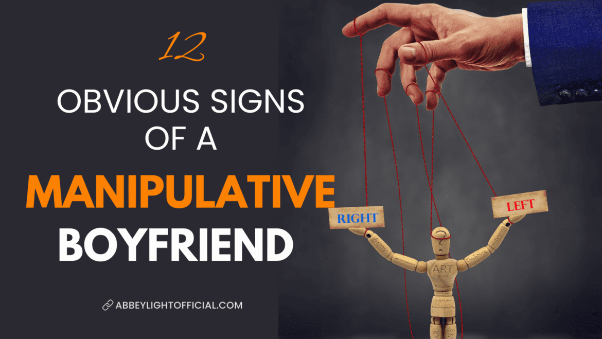 signs of a manipulative boyfriend signs of a manipulative boyfriend
