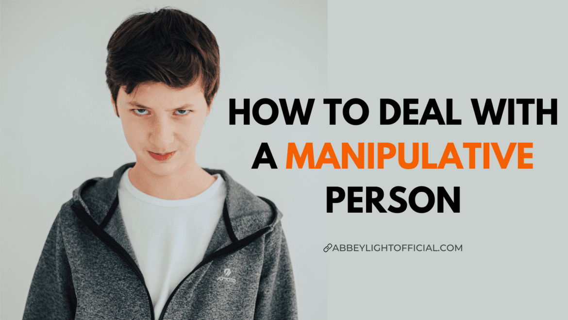 10 ways to deal with a manipulative person 10 ways to deal with a manipulative person