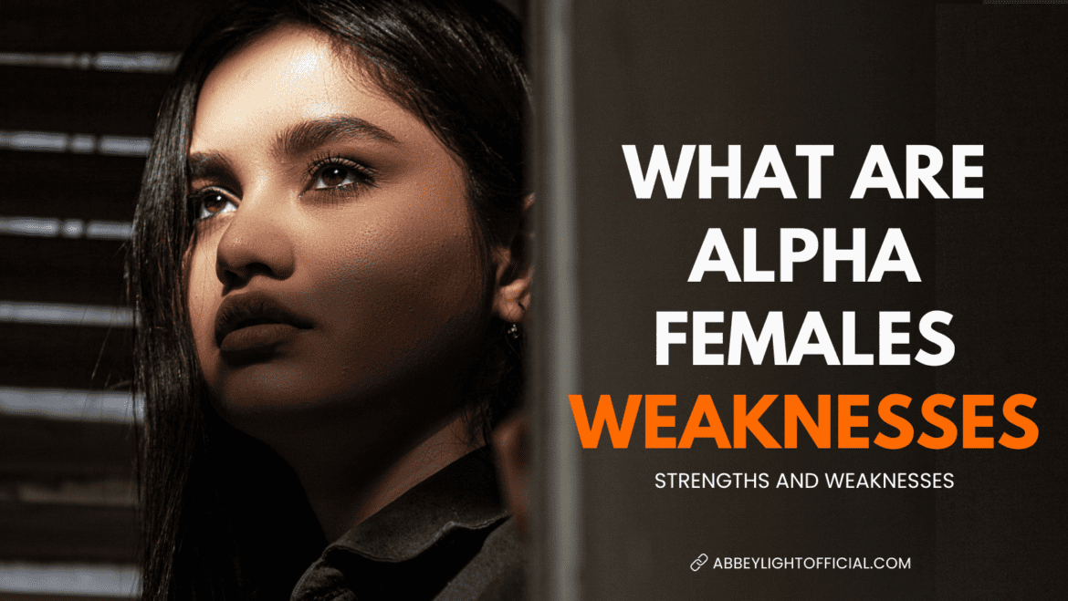 Alpha female weakness – 10 dark secrets Alpha female weakness - 10 dark secrets