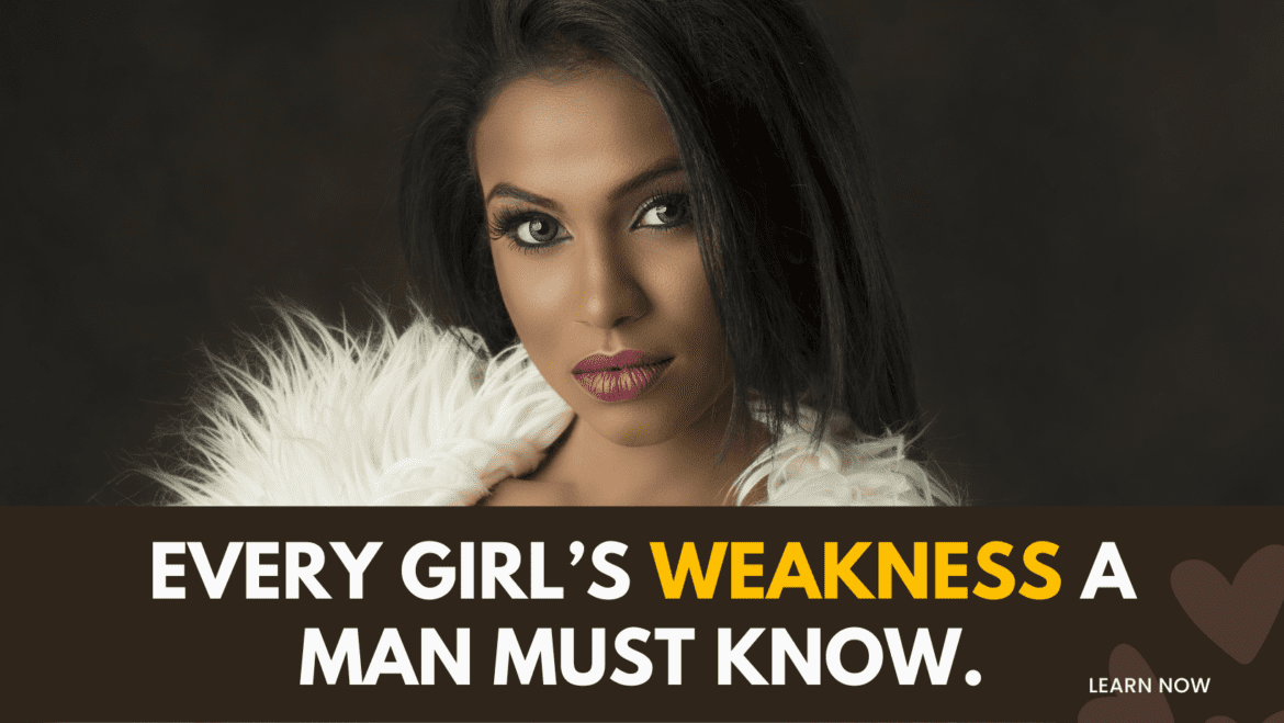 girl’s weakness a man must know girl's weakness a man must know