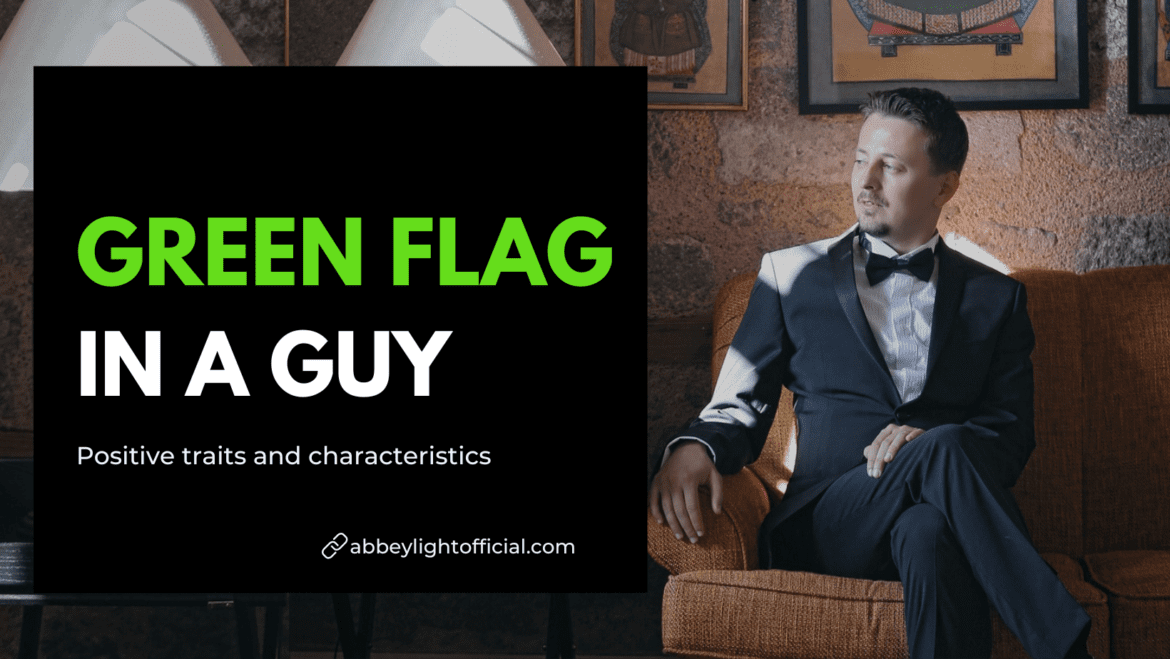 green flags in a guy – good signs in a relationship 2 green flags in a guy - good signs in a relationship