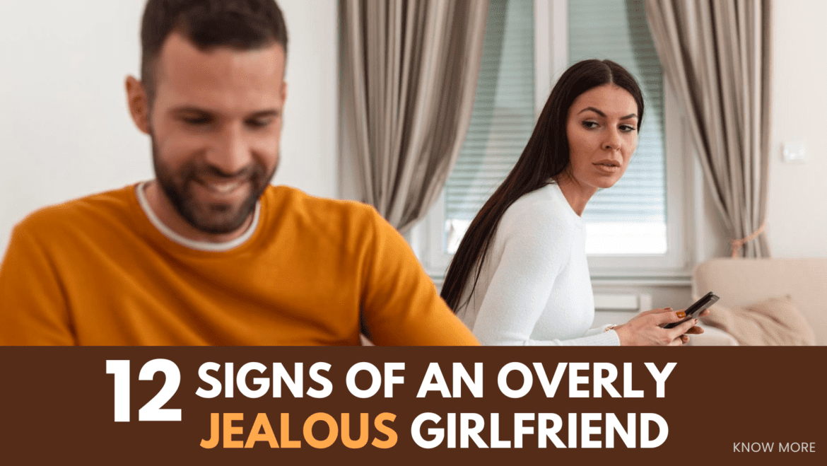 12 signs of a jealous girlfriend 12 signs of a jealous girlfriend in a relationship