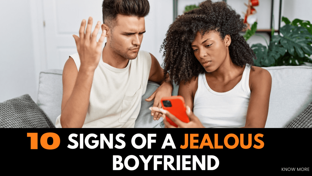 10 signs of a jealous boyfriend