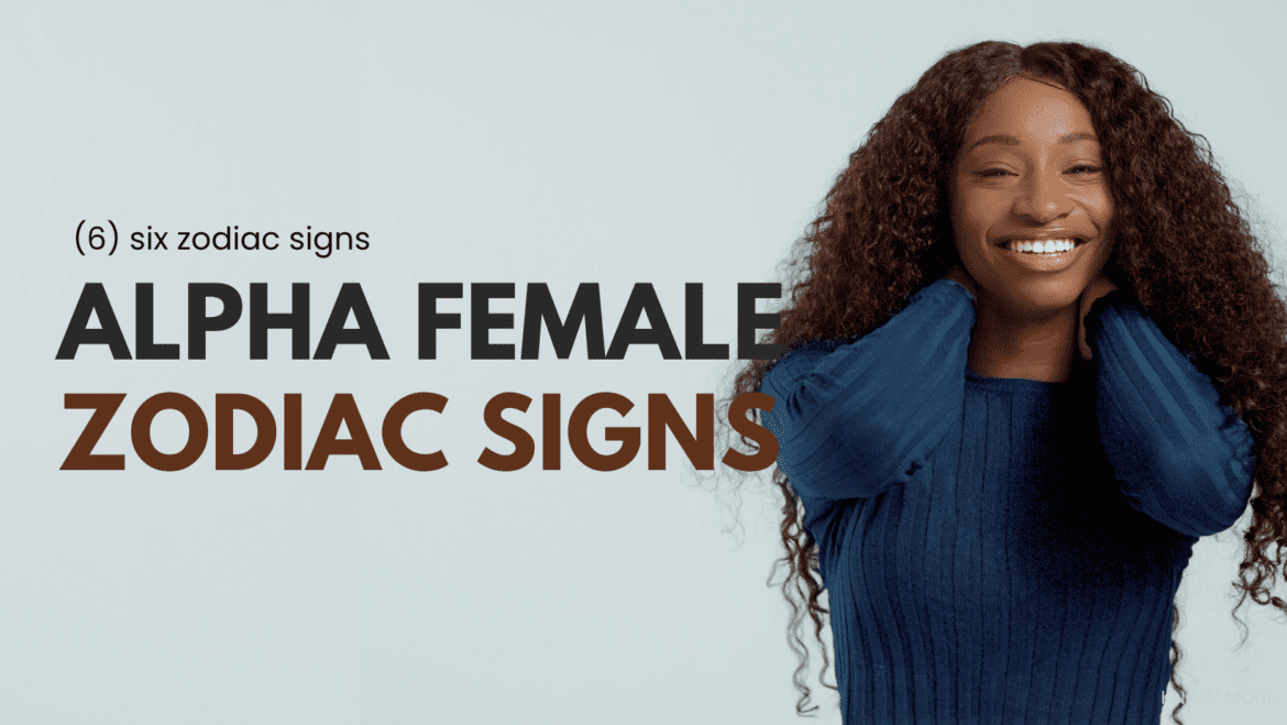 alpha female zodiac signs alpha female zodiac signs