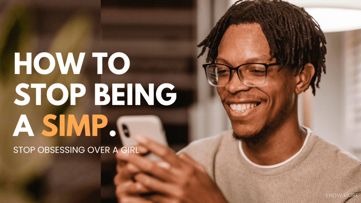 how to stop being a simp how to stop being a simp