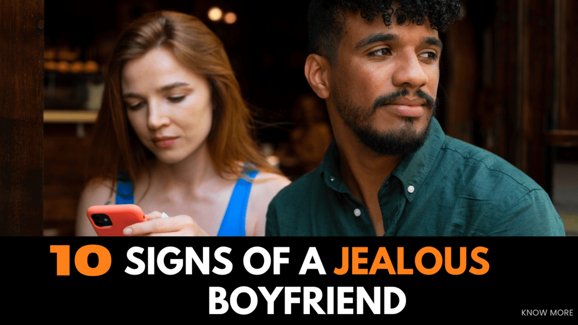 signs of a jealous boyfriend signs of a jealous boyfriend