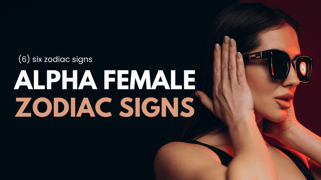 what are alpha female zodiac signs