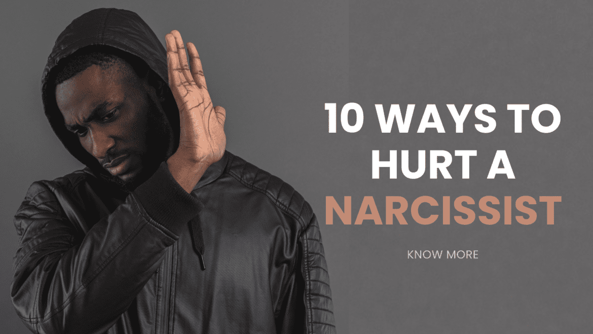 how to hurt a narcissist how to hurt a narcissist