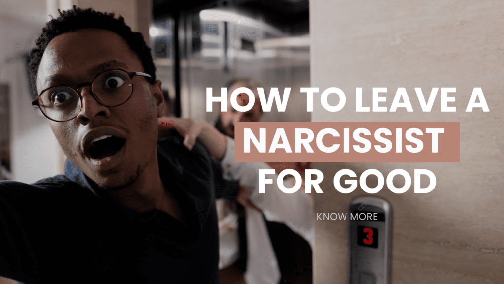 how to leave a narcissist for good