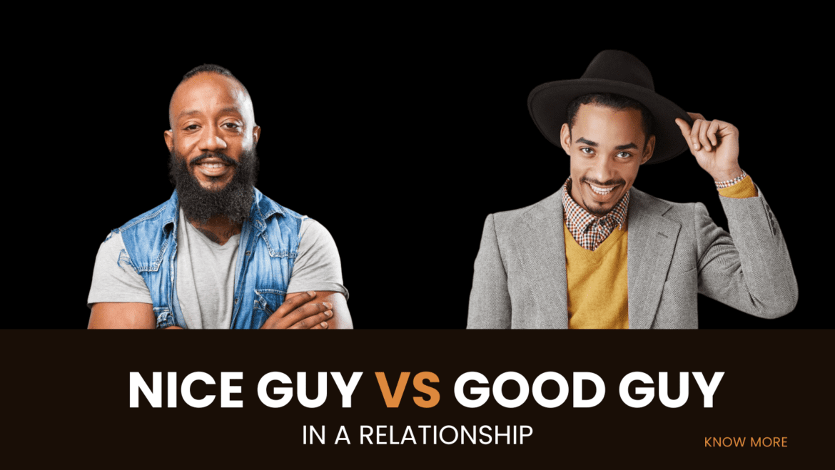 nice guy vs good guy in a relationship nice guy vs good guy in a relationship