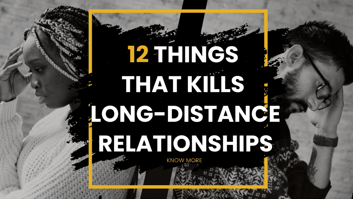 things that kills long-distance relationships 12 things that kills long-distance relationships