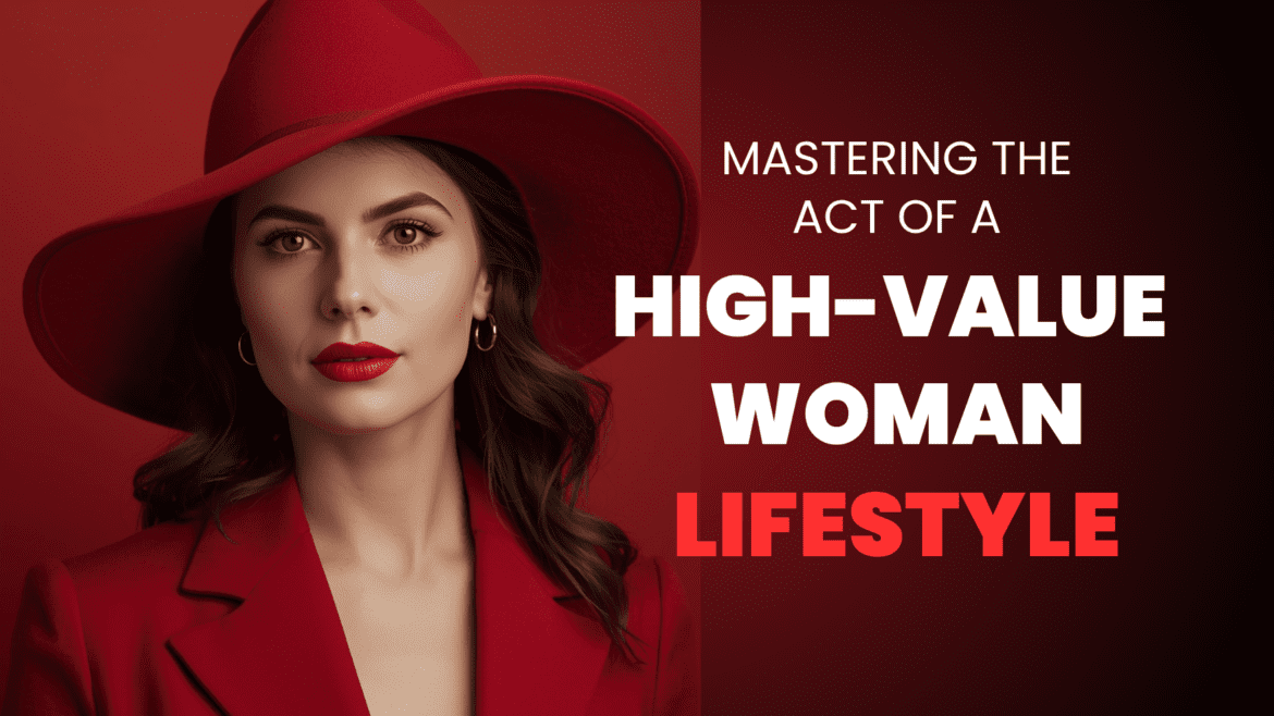 Mastering a high value woman lifestyle